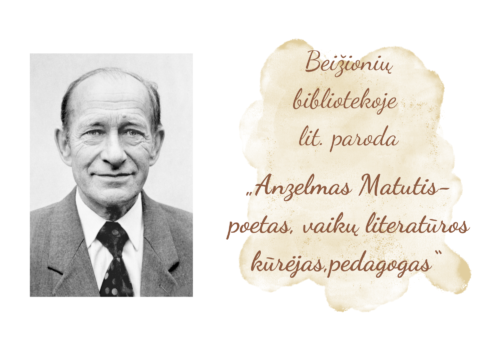 Beižionių bibliotekoje literatūros paroda „Anzelmas Matutis - poetas, vaikų literatūros kūrėjas, pedagogas“