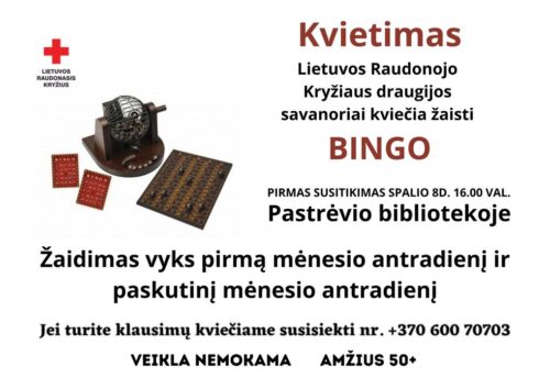 Kvietimas Lietuvos Raudonojo Kryžiaus draugijos savanoriai kviečia žaisti BINGO pirmas susitikimas spalio 8d. 16val. Pastrėvio bibliotekoje Žaidimas vyks pirmą mėnesio antradienį ir paskutinį antradienį veikla nemokama amžius 50+