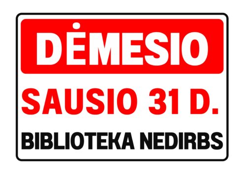Baltas užrašas raudoname fone „Dėmesio" Raudonas užrašas baltame fone „Sausio 31 d." Juodas užrašas baltame fone „Biblioteka nedirbs"